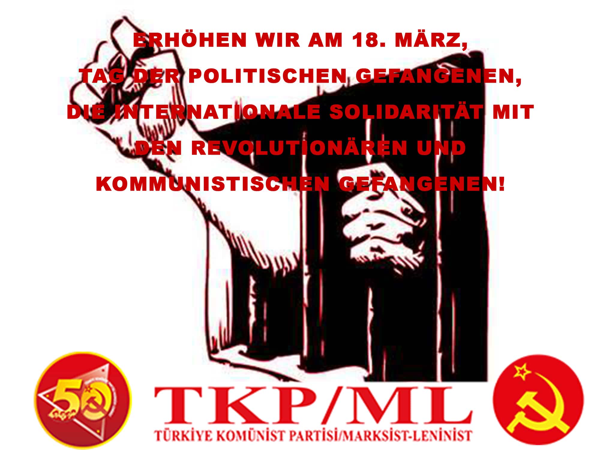 TKP/ML : ERHÖHEN WIR AM 18. MÄRZ, TAG DER POLITISCHEN GEFANGENEN, DIE INTERNATIONALE SOLIDARITÄT MIT DEN REVOLUTIONÄREN UND KOMMUNISTISCHEN GEFANGENEN! LASST UNS MIT DEM VOLKSKRIEG IN INDIEN in SOLIDARITÄT SEIN UND DEN GEFANGENEN DER KOMMUNISTISCHEN PARTEI INDIEN (MAOIST) BEISTEHEN!