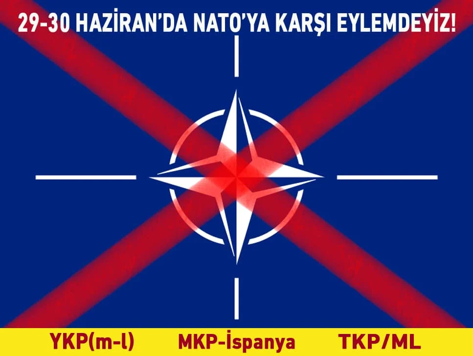 KAHROLSUN NATO EMPERYALİSTLERİNİN PLANLARI! 29-30 HAZİRAN’DA NATO’YA KARŞI EYLEMDEYİZ! 29-30 HAZİRAN’DA SAVAŞA VE EMPERYALİZME KARŞI EYLEMDEYİZ! KAHROLSUN NATO EMPERYALİSTLERİNİN PLANLARI! 29-30 HAZİRAN’DA NATO’YA KARŞI EYLEMDEYİZ! 29-30 HAZİRAN’DA SAVAŞA VE EMPERYALİZME KARŞI EYLEMDEYİZ!