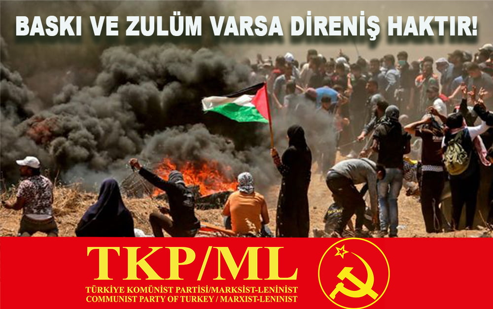 BASKI VE ZULÜM VARSA DİRENİŞ HAKTIR!