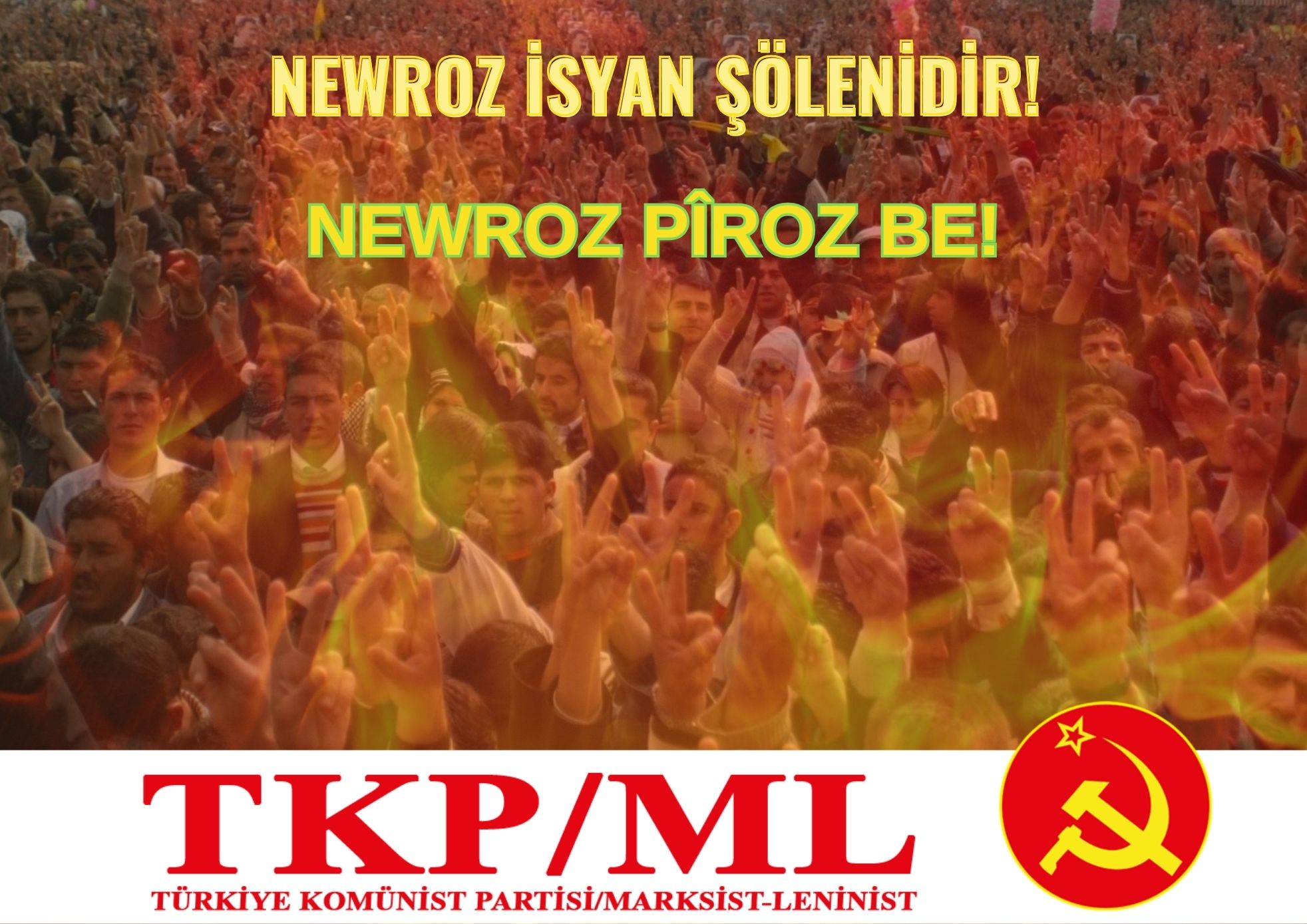 TKP/ML – YDK : NEWROZ İSYAN ŞÖLENİDİR!