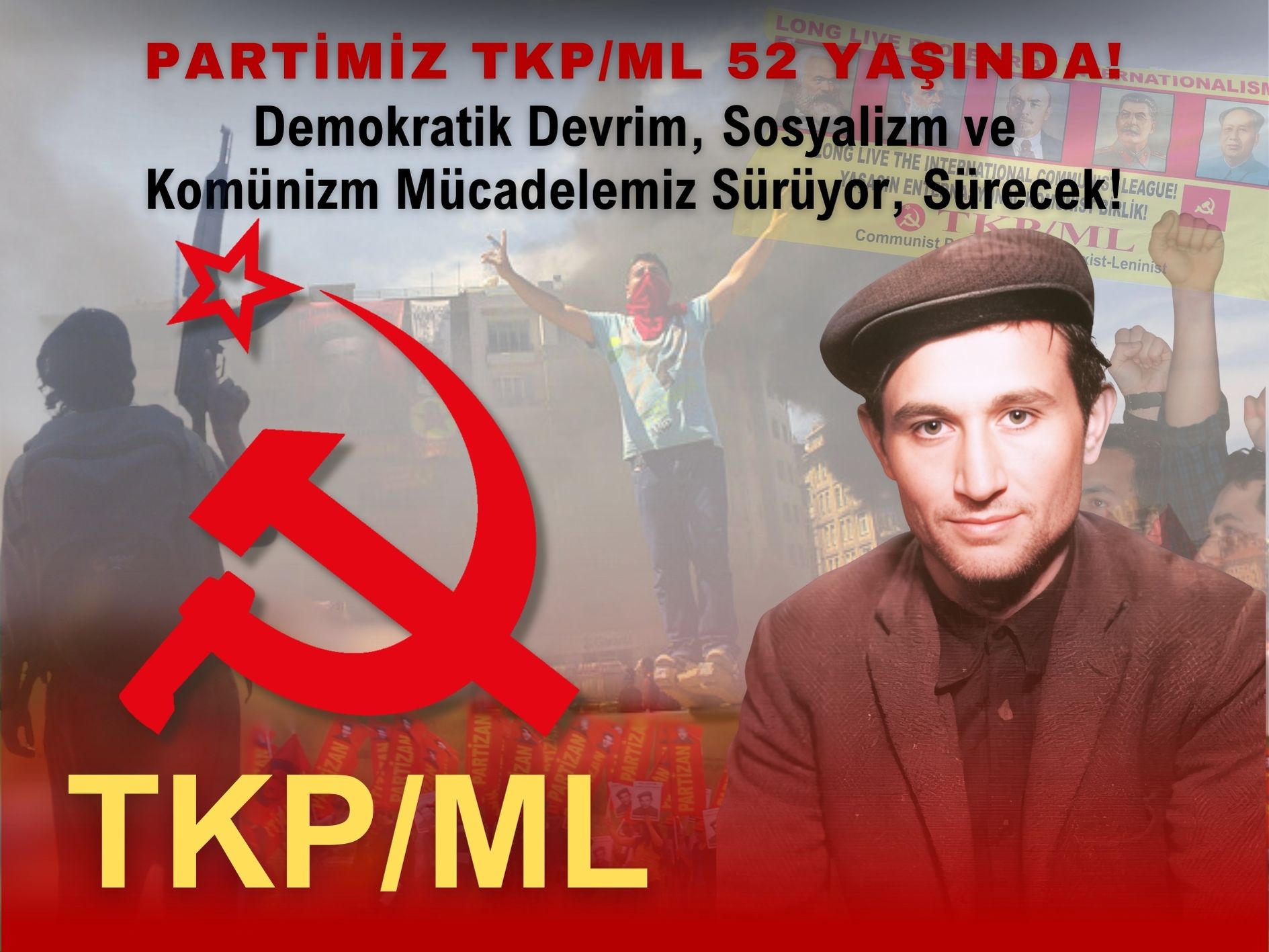 TKP/ML MK-SB : PARTİMİZ TKP/ML 52 YAŞINDA! DEVRİM VE KOMÜNİZM MÜCADELEMİZ KESİNTİSİZ SÜRÜYOR, SÜRECEK! TKP/ML MK-SB : PARTİMİZ TKP/ML 52 YAŞINDA! DEVRİM VE KOMÜNİZM MÜCADELEMİZ KESİNTİSİZ SÜRÜYOR, SÜRECEK!