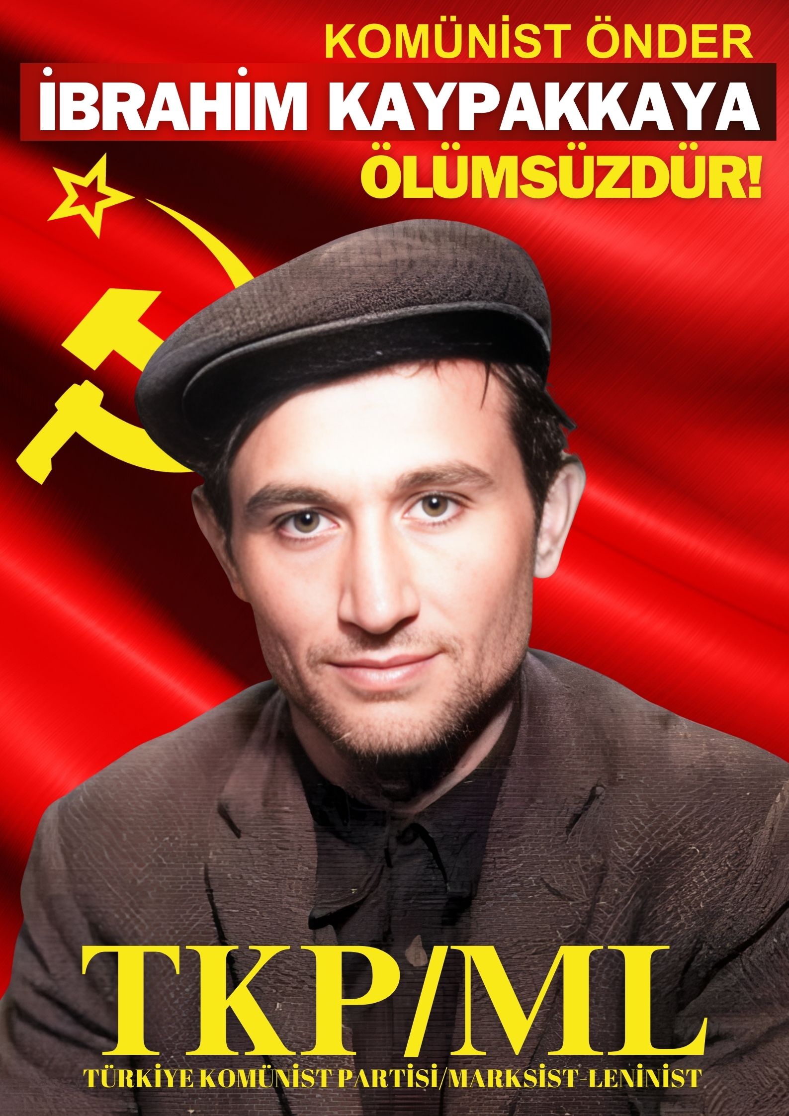 TKP/ML MK-SB : Komünist Önder İbrahim Kaypakkaya Katledilişinin 51. Yılında Halka Umut, Faşizme Korku Olmaya Devam Ediyor!