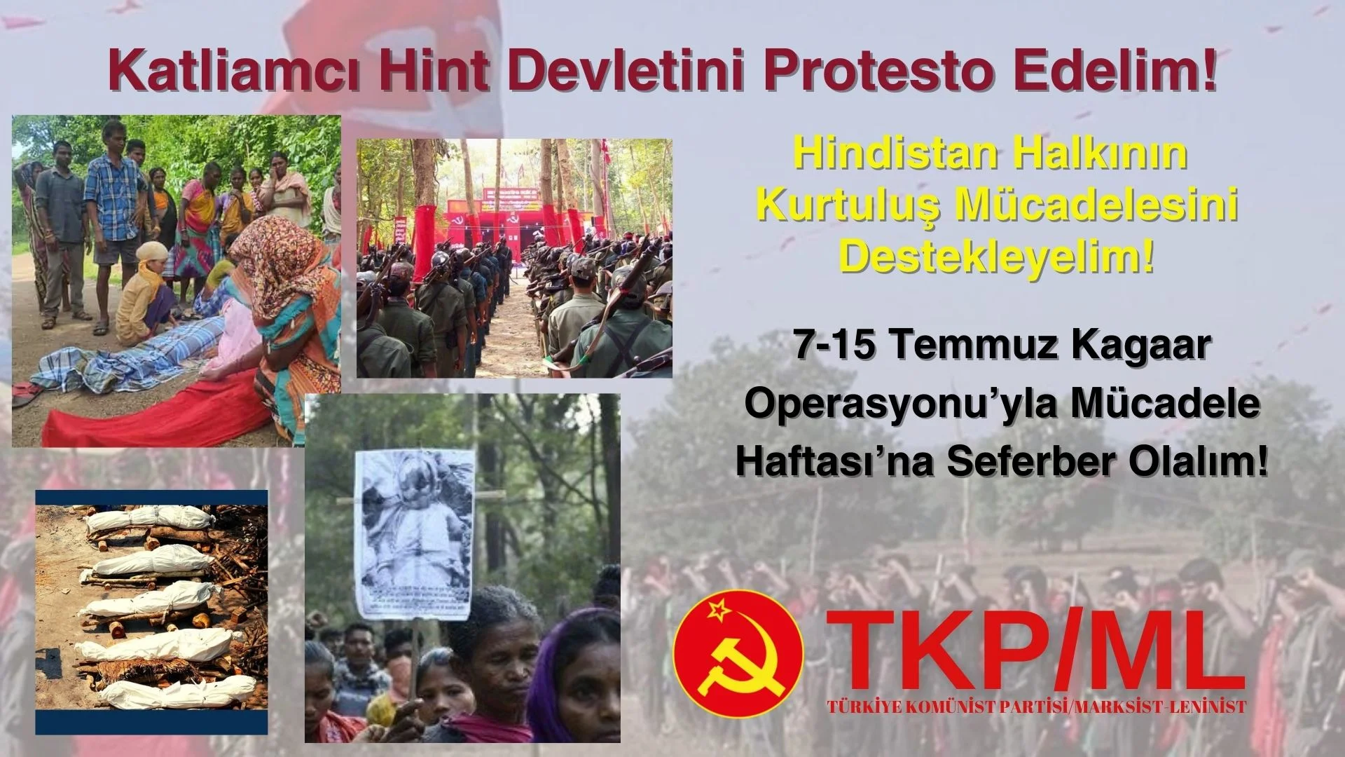 TKP/ML: KATLİAMCI HİNT DEVLETİNİ PROTESTO EDELİM, HİNDİSTAN HALKININ KURTULUŞ MÜCADELESİNİ DESTEKLEYELİM!  “7-15 TEMMUZ KAGAAR OPERASYONUYLA MÜCADELE HAFTASI”NA SEFERBER OLALIM!