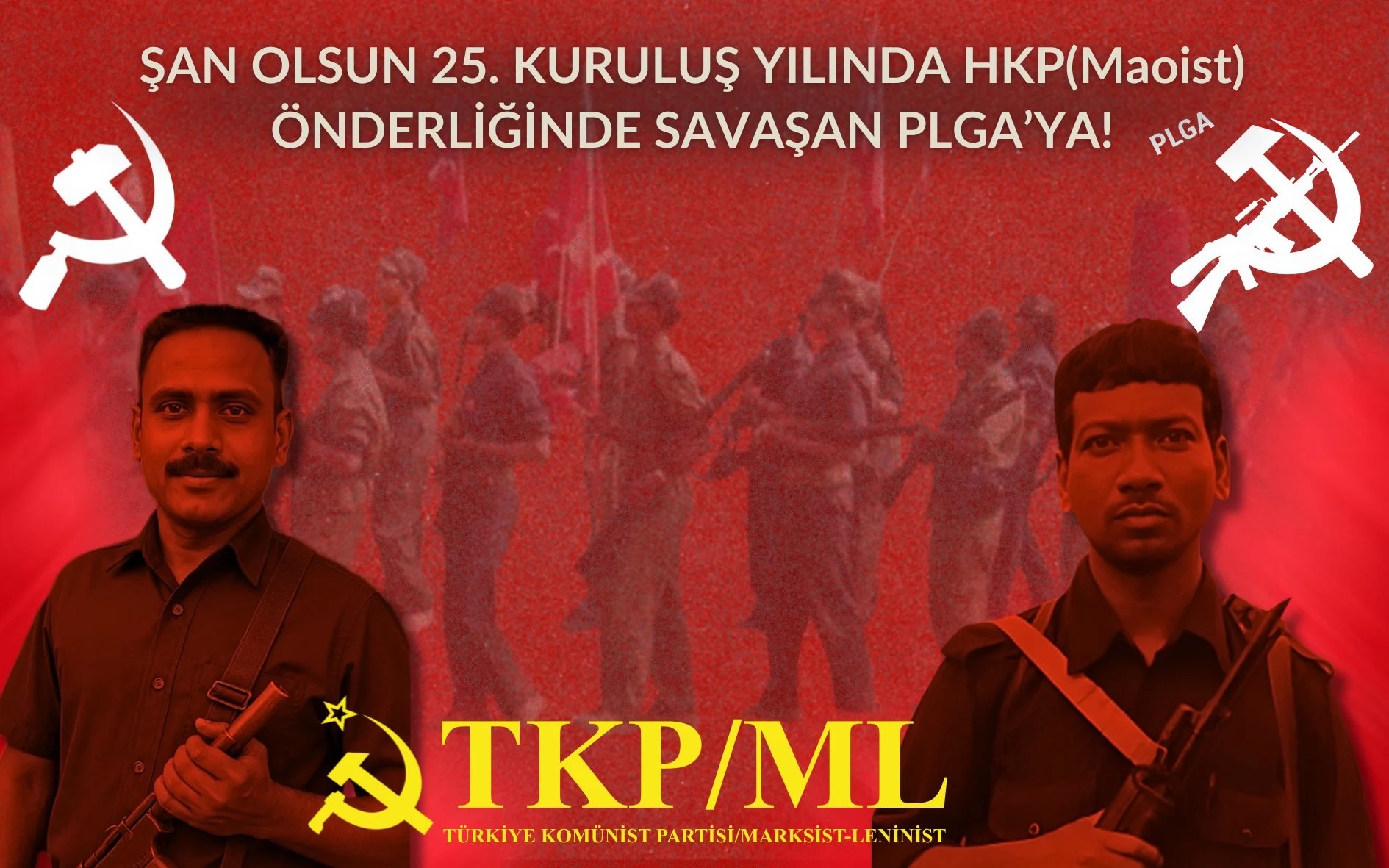 TKP/ML: ŞAN OLSUN 25. KURULUŞ YILINDA HİNDİSTAN KOMÜNİST PARTİSİ (Maoist) ÖNDERLİĞİNDE SAVAŞAN HALK KURTULUŞ GERİLLA ORDUSU (PLGA)’NA! TKP/ML: ŞAN OLSUN 25. KURULUŞ YILINDA HİNDİSTAN KOMÜNİST PARTİSİ (Maoist) ÖNDERLİĞİNDE SAVAŞAN HALK KURTULUŞ GERİLLA ORDUSU (PLGA)’NA!